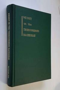 Weight on the Thoroughbred Racehorse  Body of Text Formerly Published as  Articles Under the Pen Name, Haidee Stuart with Appendix