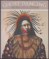 GHOST DANCING Sacred Medicine and the Art of JD Challenger
