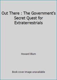 Out There : The Government's Secret Quest for Extraterrestrials