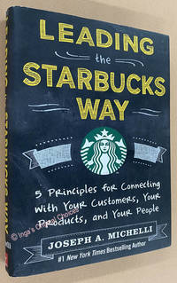 cover of Leading the Starbucks Way: 5 Principles for Connecting with Your Customers, Your Products and Your People