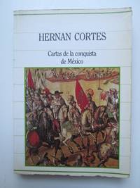 Cartas de la conquista de MÃ©xico by HernÃ¡n CortÃ©s - 1985