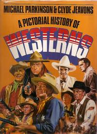 A Pictorial History of Westerns by Michael Parkinson - First Edition Thus - 1984 - from biblioboy (SKU: 24124)