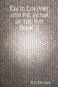 Eafin Lokdore and the Altar of the Sun Book II