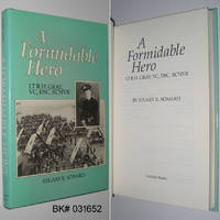 A Formidable Hero: Lt R.H. Gray, VC, DSC, RCNVR