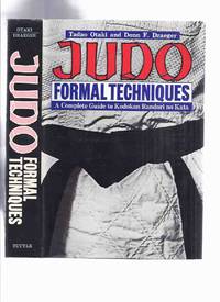cover of JUDO: Formal Techniques -A Complete Guide to Kodokan Randori No Kata -by Tadao Otaki and Donn F Draeger / Tuttle Books ( 600 Photos / 400 Illustrations ) ( Martial Arts )