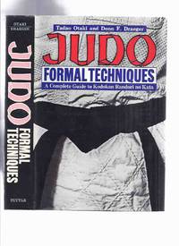 JUDO: Formal Techniques -A Complete Guide to Kodokan Randori No Kata -by Tadao Otaki and Donn F Draeger / Tuttle Books ( 600 Photos / 400 Illustrations ) ( Martial Arts ) by Otaki, Tadao; Donn F Draeger / Tuttle Books - 1983