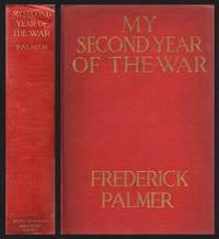 MY SECOND YEAR OF THE WAR by Palmer, Frederick - 1917