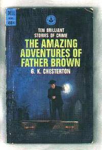 The Amazing Adventures of Father Brown:  Ten Brilliant Stories of Crime by Chesterton, G. K - 1965