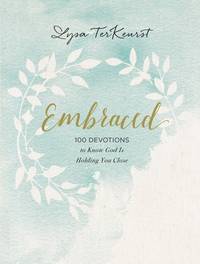 Embraced : 100 Devotions to Know God's Love Right Where You Are