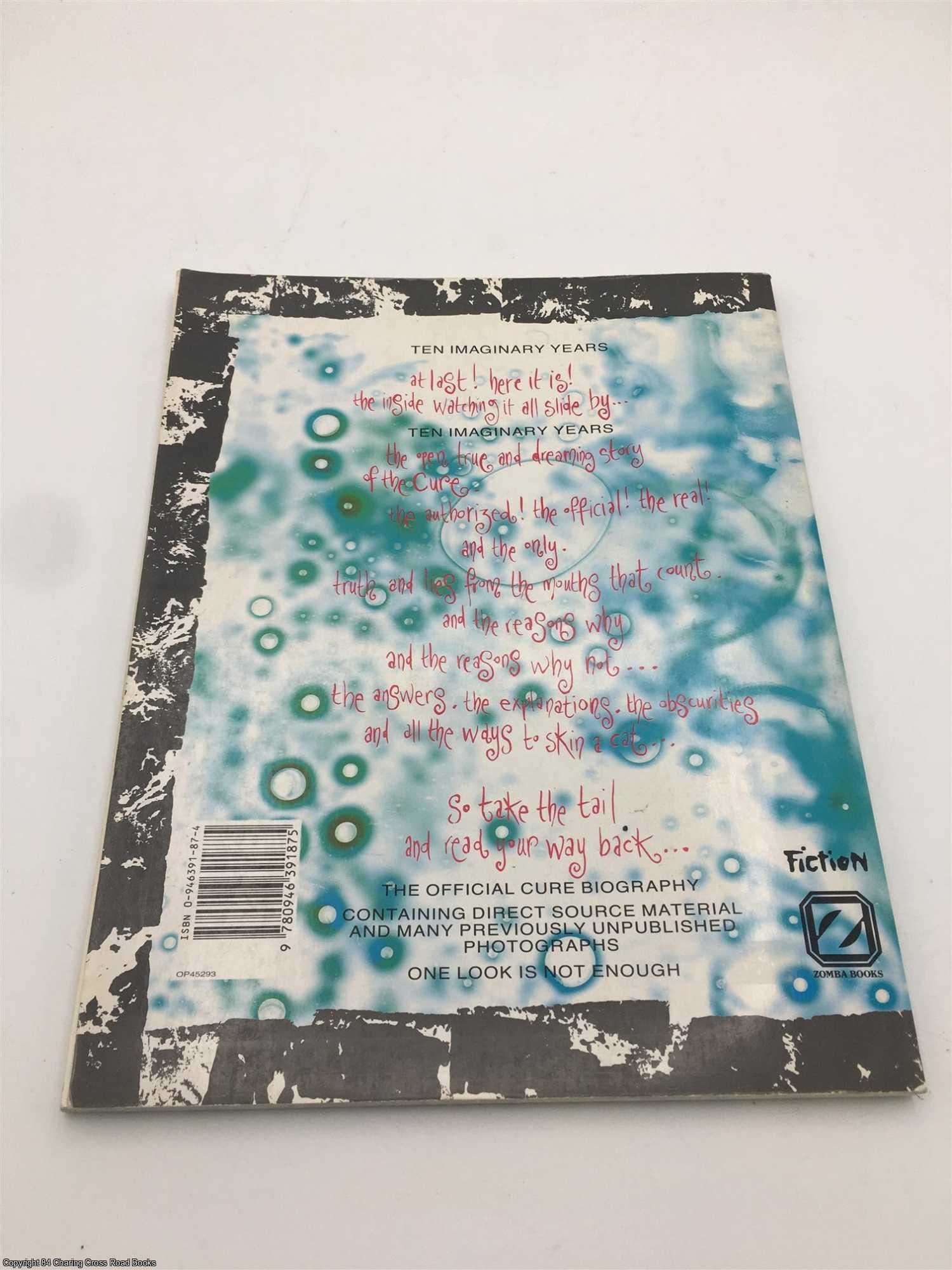 The Cure: Ten Imaginary Years by Barbarian; Smith, Robert