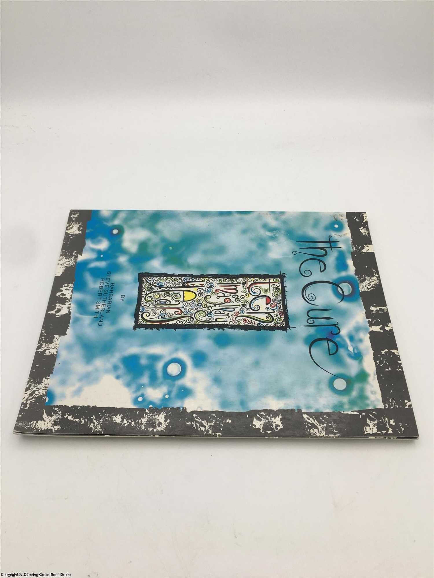 The Cure: Ten Imaginary Years by Barbarian; Smith, Robert