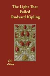 The Light That Failed by Rudyard Kipling - 2007-05-01