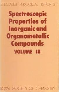 Spectroscopic Properties of Inorganic and Organometallic Compounds : Volume 18