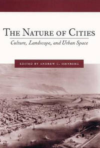 The Nature of Cities - Culture, Landscape, and Urban Space