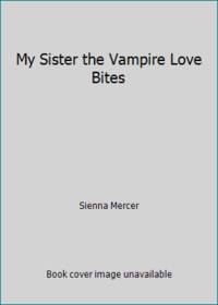 My Sister the Vampire Love Bites