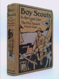 Boy Scouts in the Canal Zone or The Plot Against Uncle Sam by Ralphson, G. Harvey - 1911