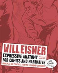 image of Expressive Anatomy for Comics and Narrative: Principles and Practices from the Legendary Cartoonist (Will Eisner Library (Hardcover))