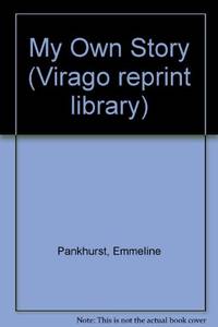 My Own Story (Virago Reprint Library) by Pankhurst, Emmeline
