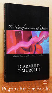 image of The Transformation of Desire: How Desire Became Corrupted - and How We Can Reclaim It.