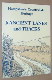 Hampshire's Countryside Heritage 1: Ancient Lanes and Tracks