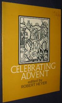 Celebrating Advent by Heyer, Robert J Edited by - 1975