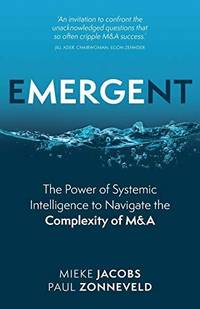 Emergent: The Power of Systemic Intelligence to Navigate the Complexity of M&A