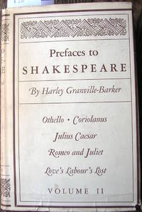 Prefaces To Shakespeare. Volume 2. Othello, Coriolanus, Romeo and Juliet, Julius Caesar, Love's Labour's Lost.