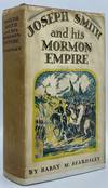 Joseph Smith and His Mormon Empire
