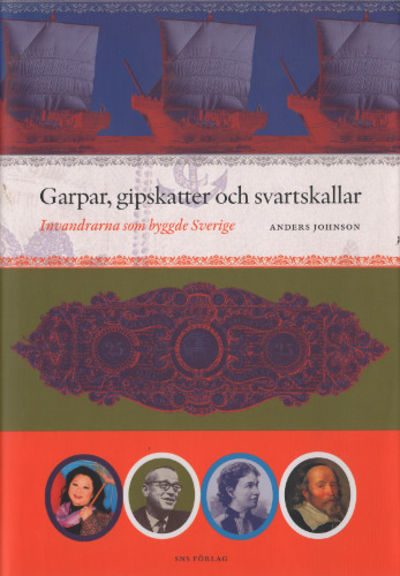 GARPAR, GIPSKATTER OCH SVARTSKALLAR. Invandrarna…