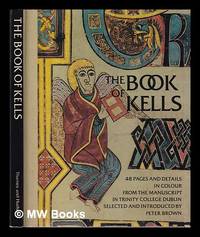 The Book of Kells: forty-eight pages and details in colour from the manuscript in Trinity College, Dublin / selected and introduced by Peter Brown