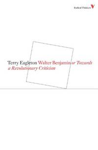 Walter Benjamin: Or, Towards a Revolutionary Criticism: Series 4 (Radical Thinkers)