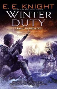 Winter Duty by E. E. Knight - 2009