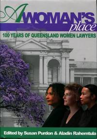 A Woman's Place : 100 years of Queensland Women Lawyers