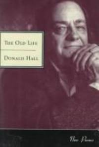 The Old Life by Donald Hall - 1996