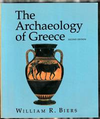 The Archaeology of Greece by Biers, William R - 1996