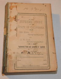 &quot;TRANSCRIPTS &amp; SUPPLEMENTAL POINTS AND AUTHORITIES&quot; of the SUPREME COURT OF THE STATE OF CALIFORNIA. (18 issues bound in one volume). by Gage, Henry Tifft (1852-1924); and Hazard, Henry T. (1844-1921) - [1879].