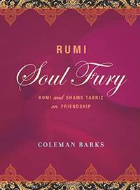 Rumi: Soul Fury: Rumi and Shams Tabriz on Friendship
