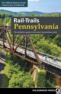 Rail-Trails Pennsylvania : The definitive guide to the state's top multiuse trails