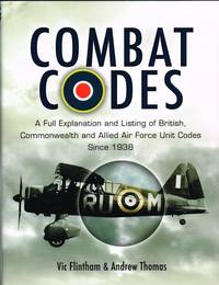 COMBAT CODES : A FULL EXPLANATION AND LISTING OF BRITISH, COMMONWEALTH AND  ALLIED AIR FORCE UNIT...