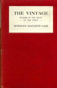 The Vintage - Studies in the Fruit of the Spirit by Caie, Norman MacLeod - 1920