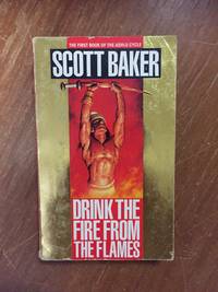 DRINK THE FIRE FROM THE FLAMES (BOOK 1 OF THE ASHLU CYCLE) by Scott Baker - Paperback - from Books of Smaug (SKU: 7951)