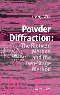 Powder Diffraction : The Rietveld Method and the Two Stage Method to Determine and Refine Crystal...