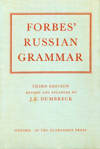 Forbes&#039; Russian Grammar : Third Edition Revised and Enlarged by J. C. Dumbreck by Forbes, Nevill & Dumbreck, J. C - 1964