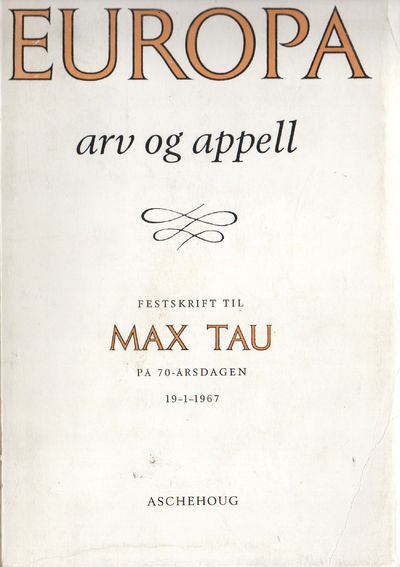Europa. Arv og miljø. Festskrift til Max Tau på…