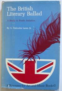 THE BRITISH LITERARY BALLAD: A Study in Poetic Imitation by Laws Jr. Ph.D., Professor G. Malcolm - 1972 2019-08-22