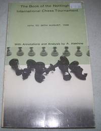 The Book of the Nottingham International Chess Tournament 10th to 28th August, 1936 by A. Alekhine - 1962