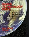 When Technology Fails: A Manual for Self-Reliance & Planetary Survival.