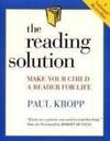 The Reading Solution: Making Your Child a Reader for Life