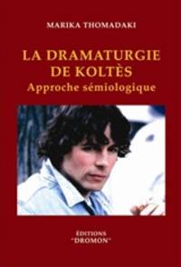  La dramaturgie de Koltes - Approche semiologique