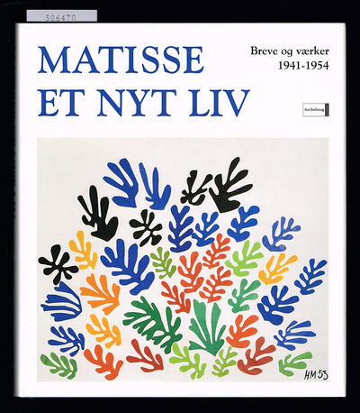 Matisse - et nyt liv. Breve og værker 1941-1954.